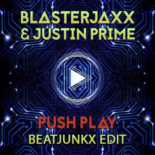 Blasterjaxx & Justin Prime - Push Play (Beatjunkx Edit)