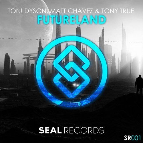 Ton! Dyson, Matt Chavez & Tony True - Futureland (Original Mix)