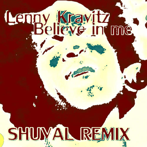 Lenny Kravitz - Believe in me (SHUVAL Remix)